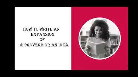 How to write an impressive expansion of a proverb or an idea