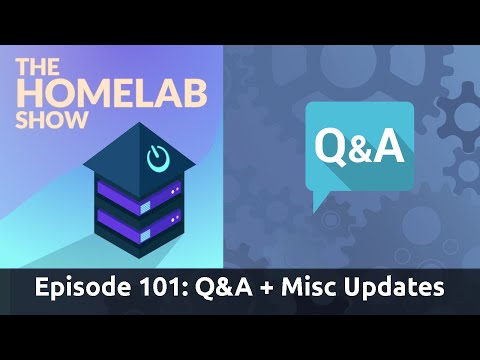 The Homelab Show Episode 101: Q&A Plus Misc Updates