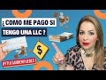 Como me PAGO si tengo una LLC (Limited Liability Company)? Episodio No. 84