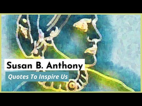 ⭐Susan B. Anthony Quotes ⭐ ⭐ ⭐ ⭐ ⭐  Inspirational Women In History