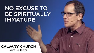 No Excuse to be Spiritually Immature - Hebrews 5:11-14 - 5826