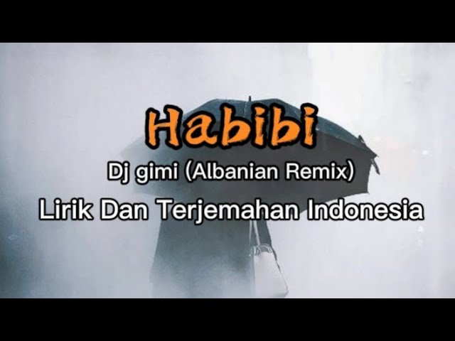 Habibi [Dj gimi Albanian Remix](lirik Dan Terjemahan Indonesia) class=