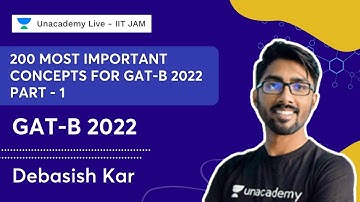 200 Most Important Concepts for GAT-B 2022 | Part - 1 | Debasish Kar | Unacademy Live- IIT JAM