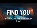 &quot;Find You&quot; by Zedd (Lyrics) ft. Matthew Koma &amp; Miriam Bryant