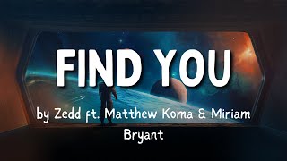 'Find You' by Zedd (Lyrics) ft. Matthew Koma & Miriam Bryant