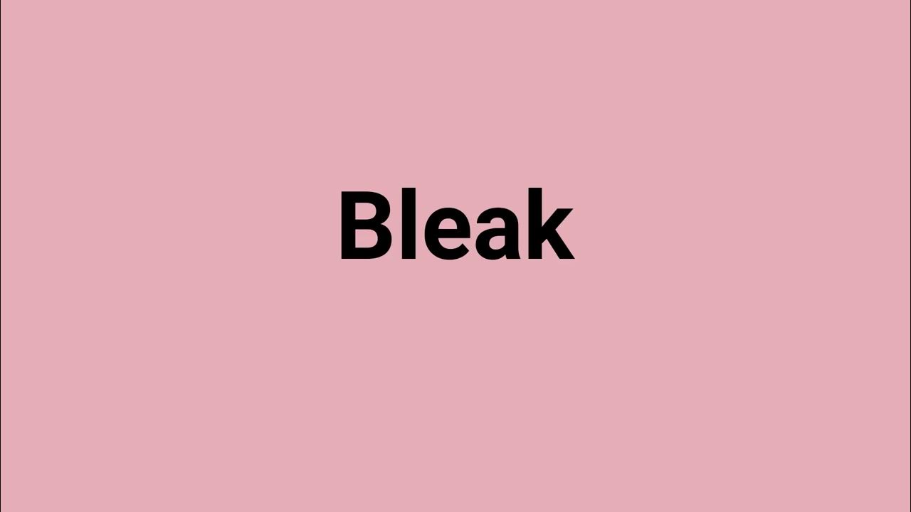 Bleak Meaning And Pronunciation YouTube bleak-meaning-and-pronunciation-youtube