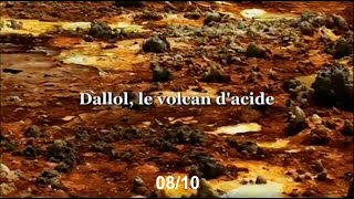 Dallol, le volcan d'acide - Sur les volcans du monde 08/10