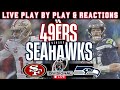 🧢 LIVE: San Francisco 49ers vs Seattle Seahawks NFL Play by Play &amp; Reactions!