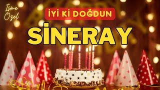 İyi ki doğdun SİNERAY ❤️ İsimli Doğum Günü Şarkısı