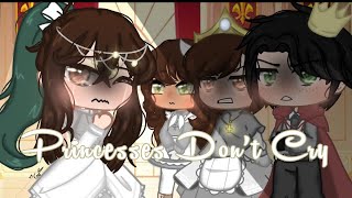 Princesses Don’t Cry {GCMV}{Read Desc}