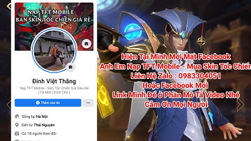 ⚠️ THÔNG BÁO : FACEBOOK ĐINH VIỆT THẮNG NẠP BATTLEPASS TFT MOBILE VÀ BÁN SKIN TỐC CHIẾN MỚI BỊ MẤT