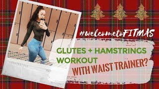 WELCOME TO FITMAS - Waist Trainer Review + Glutes and Hamstrings Workout - MELANIE ANDERSON