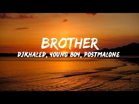 Dj Khaled, Postmalone, Youngboy - Brother (Lyric Video)