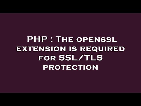 PHP : The openssl extension is required for SSL/TLS protection
