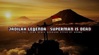 SPESIAL BULAN KEMERDEKAAN ❗DJ JADILAH LEGENDA || SUPERMAN IS DEAD || STYLE KONDANG || APRMX