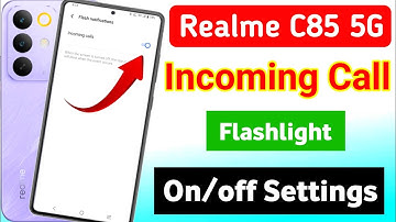 Realme c85 5g incoming call flash light setting |realme c85 5g incoming call flashlight on 