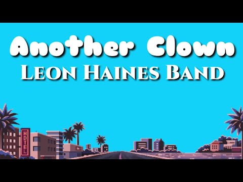 Another Clown  Leon Haines Band  Lyrics  HD