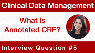 Clinical Data Management Interview Question & Answers: What Is Annotated CRF?
