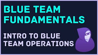 Introduction To Blue Team Operations