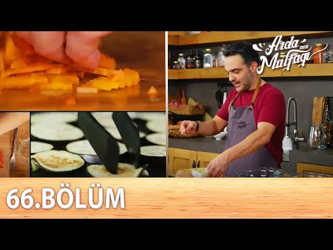 Arda'nın Mutfağı 66.Bölüm - FULL BÖLÜM