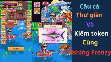 REVIEW ||| Fishing Frenzy Hướng dẫn cách chơi game câu cá và earn token free