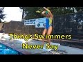 Things Swimmers Never Say