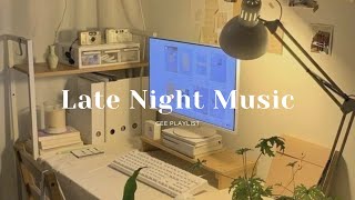 [Playlist] Late Night Music | work & study (relaxing and chill)