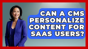 Can A CMS Personalize Content For SaaS Users? - Saas Marketing Wizards
