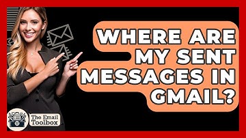 Where Are My Sent Messages In Gmail? - TheEmailToolbox.com