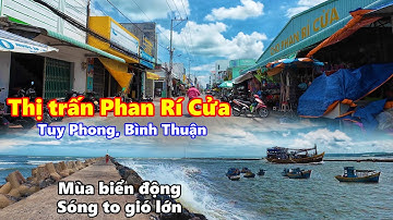 Khám phá Thị trấn ven biển Phan Rí Cửa, Tuy Phong Bình Thuận, mùa biển động sóng to gió lớn