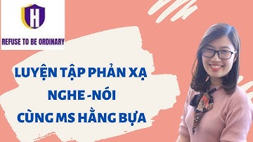 [LIVESTREAM] LUYỆN TẬP PHẢN XẠ NGHE NÓI | MS HẰNG BỰA