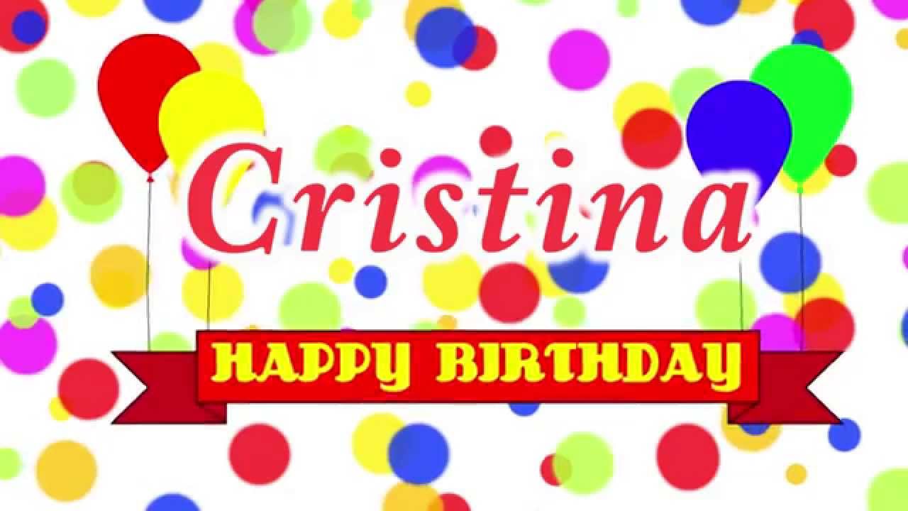 Happy Birthday Cristina By The Happy Birthday To You Channel The Original Song Personalized With Names Happy Birthday Cristina By The Happy Birthday To You Channel The Original Song Personalized With Names