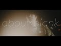 noxic - about:blank 【Music Video】