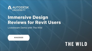 Autodesk University 2020: Immersive Design Reviews for Revit Users with The Wild
