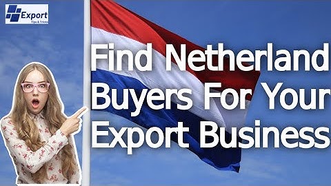 Find Netherland Buyers For Your Export Business