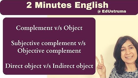 Complement & Object | Subjective complement & Objective complement | Direct object & Indirect object