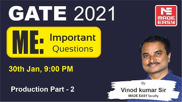 Important Questions | GATE 2021 | ME | Production Part- 2  | By MADE EASY faculty Vinod Kumar Sir