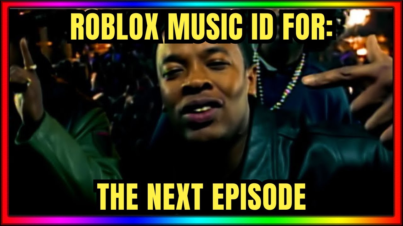 DR DRE THE NEXT EPISODE ROBLOX MUSIC ID CODE NOVEMBER 2023 