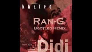 Khaled-Didi(Dj Ran-G Bootleg Remix)
