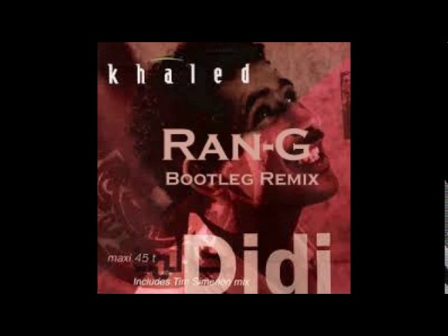 Khaled-Didi(Dj Ran-G Bootleg Remix)