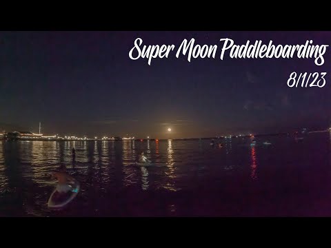 SUPER MOON PADDLE BOARDING 8/1/23