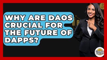 Why Are DAOs Crucial For The Future Of dApps? - CryptoBasics360.com