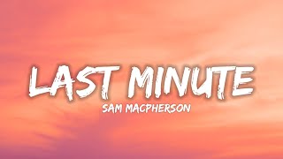 Sam MacPherson - Last Minutes