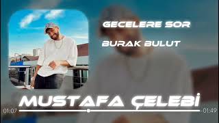 Burak Bulut - Gecelere Sor ( Mustafa Çelebi Remix) Resimi