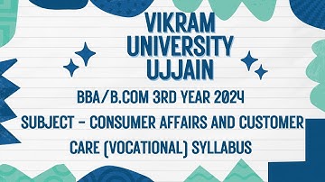 Vikram University Ujjain BBA/B.Com 3rd Year Subject - Consumer Affairs And Customer Care Syllabus