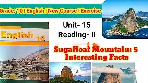Class 10 English I Unit-15 Reading-llIl Sugarloaf Mountain: 5 Interesting Facts 2082