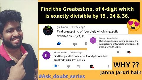 Find the greatest no. Of four digit which is divisible by 15 , 24 & 36