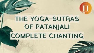 The Yoga-Sutras of Patanjali - Complete Chanting | With Sanskrit Sutra and English meaning