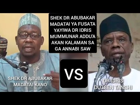 SHEIKH DR ABUBAKAR MADATAI YA FUSATA YAYIWA DR IDRIS MUMMANAR ADDU A AKAN KALAMAN DA YAYI GA ANNABI