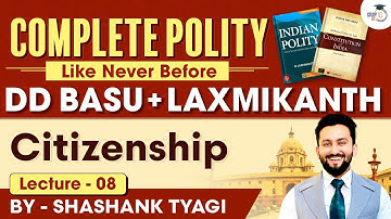 Citizenship - Lecture 8 | Indian Polity | DD Basu Series | UPSC